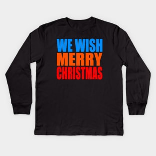 We wish Merry Christmas Kids Long Sleeve T-Shirt